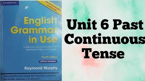 Unit 6 Past Continuous Tense English Grammar in Use by Raymond Murphy BA Sem 1st GNDU