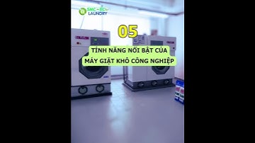 " 05 TÍNH NĂNG  NỔI BẬT " của máy giặt khô công nghiệp | Thiết bị giặt là SMC Eco Laundry