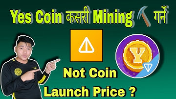 How To Join Yes Coin Mining | Not Coin Launching Price | New Mining Coin Claim