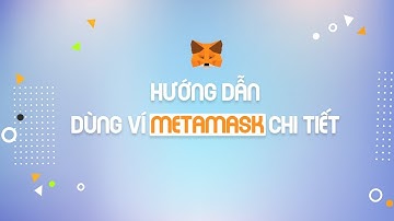 Hướng Dẫn Sử Dụng Ví Metamask | Cách Thêm Token Vào Ví Metamask