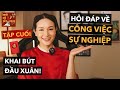 Trả lời câu hỏi của bạn về công việc &amp; sự nghiệp 🧧 Nhà Có Tết 2023