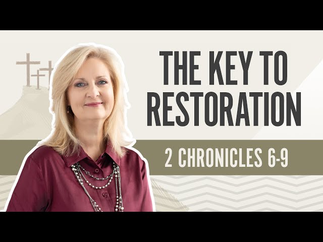 The Key to Restoration | 2 Chronicles 6-9