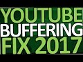 How to fix Youtube Buffering Problem 2017