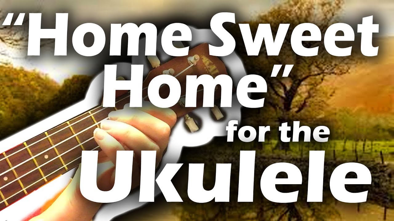 "Home Sweet Home" Transcribed for the Ukulele YouTube