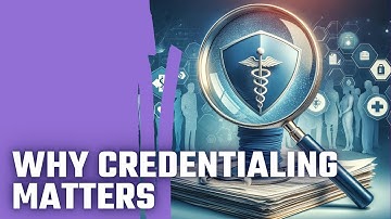 The Purpose Behind Provider Credentialing