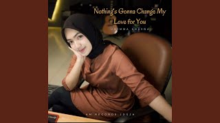 Nothing's Gonna Change My Love for You (feat. Arya Yudistira)
