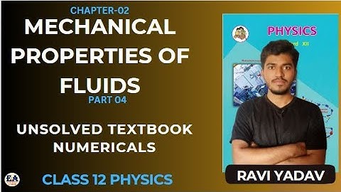 Mechanical Properties of Fluids | Chapter 2 Unsolved Textbook Numericals | Class12 Physics