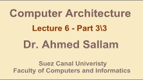 Computer Architecture - تنظيم وبناء الحاسب - Lecture 6 Part 3\3