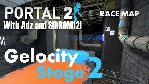 Gelocity Stage 2 | Portal 2 Custom Maps with Adz and SIRROM12!
