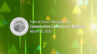 Carver Conservation Commission - March 18, 2026