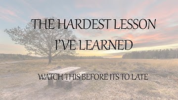 The Hardest Lesson I