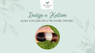 Indigo o Katam: quale scegliere per il tuo mix tintorio?
