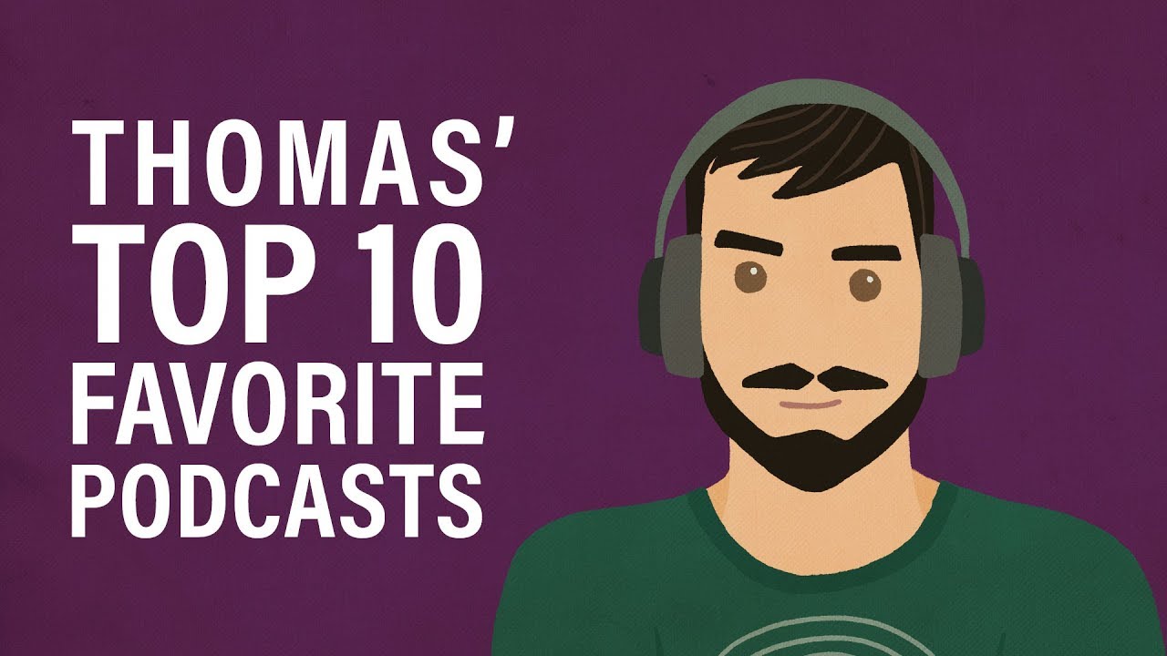 Thomas' Top 10 Favorite Podcasts YouTube