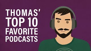 Thomas Top 10 Favorite Podcasts