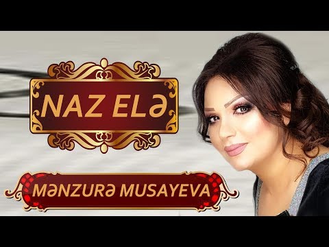 Menzure Musayeva - Naz Ele 2019