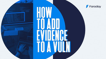 Walkthrough Faraday platform: How to add evidence to a vuln