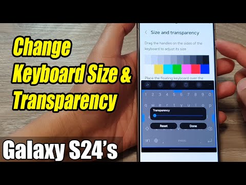 Galaxy S24/S24+/Ultra: How to Change Keyboard Size & Transparency