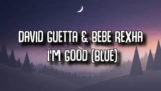 David Guetta & Bebe Rexha - I'm Good (Blue) (Slowed Version)