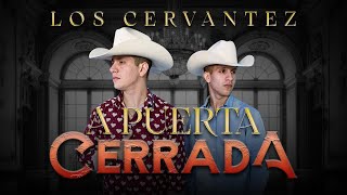 A PUERTA CERRADA - LOS CERVANTEZ (VIDEO OFICIAL)