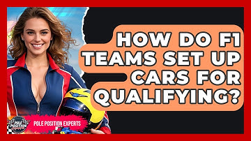 How Do F1 Teams Set Up Cars For Qualifying? - Pole Position Experts