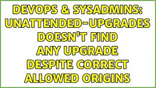 DevOps & SysAdmins: unattended-upgrades doesn't find any upgrade despite correct Allowed Origins
