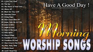 Songs Of Praise And Worship With Lyrics ✝ Best Morning Worship Songs ✝ Morning Worship Collection