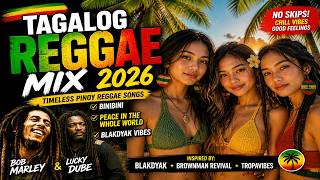 2026 Tagalog Reggae Mix🎧 Binibini, Peace in the whole world, Blakdyak Timeless Pinoy Reggae Songs