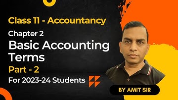 Class 11 Accountancy | Chapter 2 Basic Accounting Terms Part 2 | 2023-24 Session | By Amit Sir