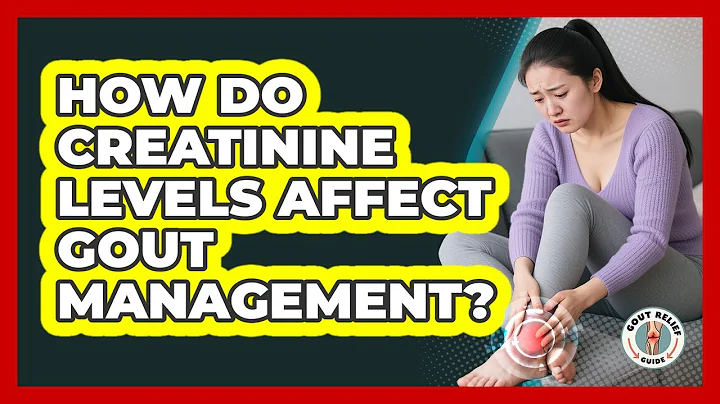 How Do Creatinine Levels Affect Gout Management? - Gout Relief Guide