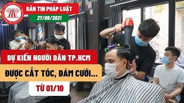 Pháp Luật 27/9/2021 | Dự Kiến Người Dân TP.HCM Được Cắt Tóc, Đám Cưới... Từ 01/10