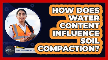 How Does Water Content Influence Soil Compaction?
