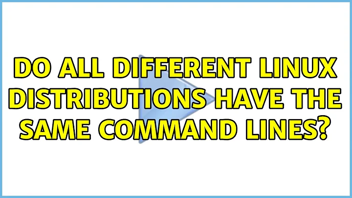Do all different Linux distributions have the same command lines? (3 Solutions!!)