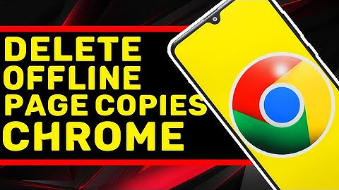 How To Delete Offline Saved Pages On Chrome Android