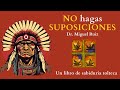 el TERCER ACUERDO / Don miguel Ruiz / NO hagas SUPOSICIONES / Audiolibro Análisis completo