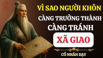 CỔ NHÂN DẠY – VÌ SAO NGƯỜI KHÔN LUÔN NÉ TRÁNH XÃ GIAO ỒN ÀO | TRIẾT LÝ SỐNG