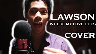 Where My Love goes - Lawson ( Hallide Cover ) | Slow Version