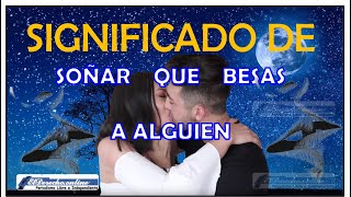 Soñar Que Besas A Alguien??Tienes Que Saber Que Significa Soñar Que Besas A Alguien