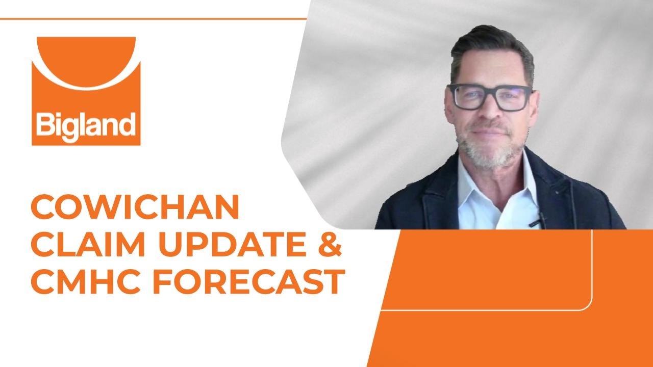 Cowichan Claim Update + CMHC Forecast