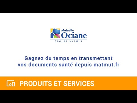 Services en ligne : comment transmettre des documents Santé ? Matmut