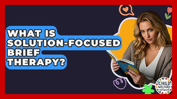What Is Solution-Focused Brief Therapy? - Child Welfare Network