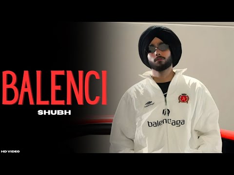 Shubh Balenci Official Video Hova Pind Lava Mode Ute Khesi Shubh New Song 