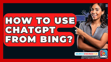 How To Use ChatGPT From Bing? - SearchEnginesHub.com