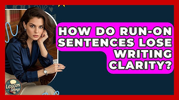 How Do Run-on Sentences Lose Writing Clarity? - Lexicon Lounge