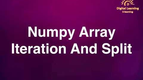 9 Numpy Array  Iteration And Split | Online Training Download app from below link
