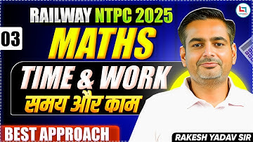 Time And Work | Most Important Questions Class 03 | RRB NTPC preparation | Maths By Rakesh Yadav