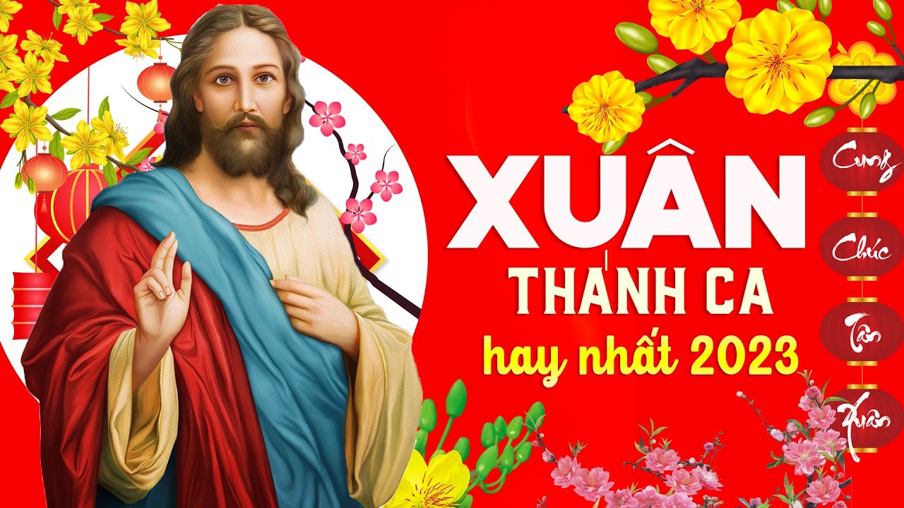 Nhạc Thánh Ca Mùa Xuân 2023 – Nhạc Xuân Quý Mão 2023 Tràn Đầy Hồng Ân Chúa, Chúc Tụng Chúa Xuân