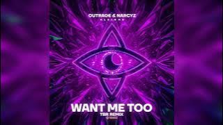 OUTRAGE, Narcyz & Aleinad - Want Me Too (TBR Extended Remix)