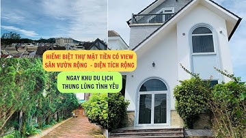 HIẾM! BIỆT THỰ SÂN VƯỜN RỘNG NHIỀU MẢNG XANH NGAY KDL THUNG LŨNG TÌNH YÊU P8 ĐÀ LẠT