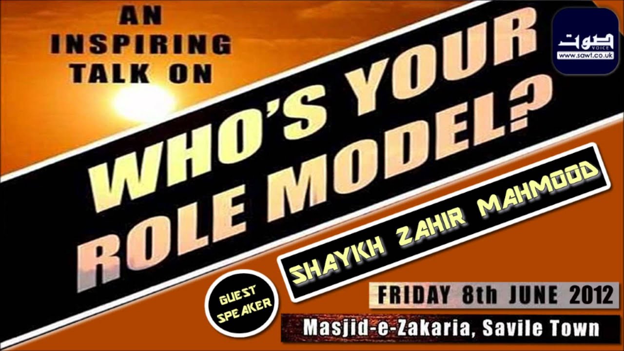 Who's Your Role Model? - Shaykh Zahir Mahmood