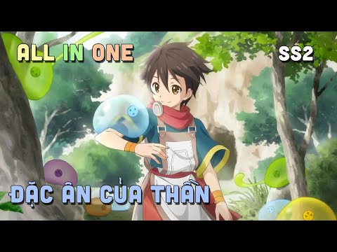 #2023 ALL IN ONE " Đặc Ân Của Thần " SS2 I Tóm Tắt Anime